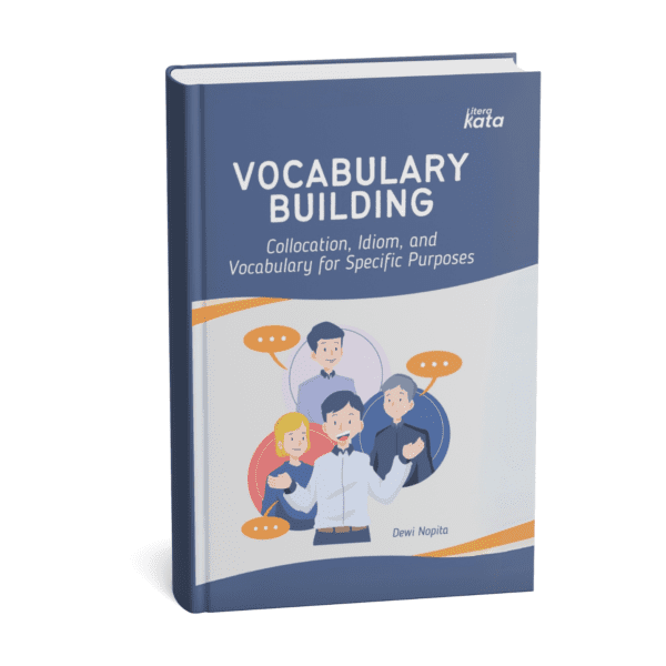 VOCABULARY BUILDING: COLLOCATION, IDIOM, AND VOCABULARY FOR SPECIFIC PURPOSES