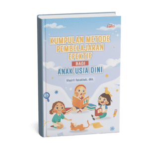 KUMPULAN METODE PEMBELAJARAN EFEKTIF BAGI ANAK USIA DINI